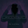What Is You Sayin (feat. Jarren Benton) - Single album lyrics, reviews, download