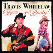 Travis Whitelaw - Drank Beer, Got Drunk, Went to Jail