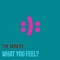 What You Feel? - The Minery lyrics