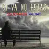 Si Ya No Estás - Single album lyrics, reviews, download