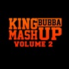 King Bubba Mash up Vol. 2