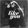 Like You - Single album lyrics, reviews, download