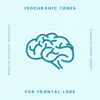 Isochronic Tones for Frontal Lobe - Music to Activate Creativity, Binaural Sound Therapy album lyrics, reviews, download