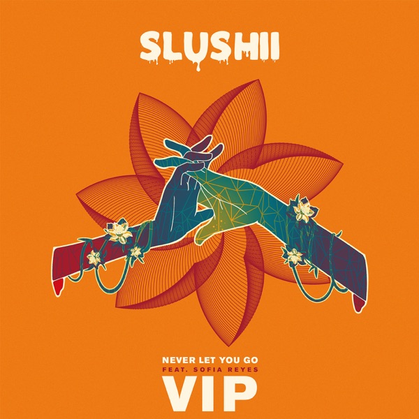 Never Let You Go (feat. Sofia Reyes) [Slushii VIP] - Single - Slushii