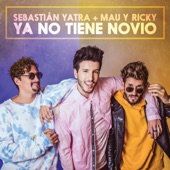 Sebastian Yatra/Mau Y Ricky - Ya No Tiene Novio