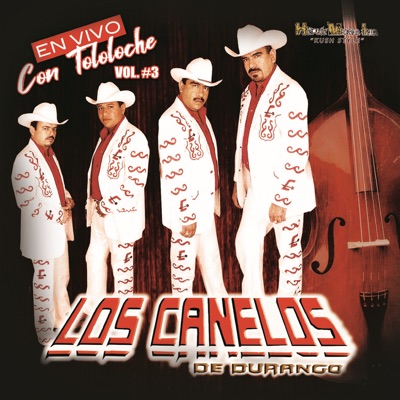 En Vivo Con Tololoche, Vol. 3 - Los Canelos de Durango