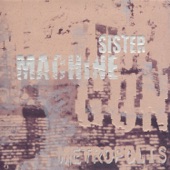 Sister Machine Gun - This Metal Sky