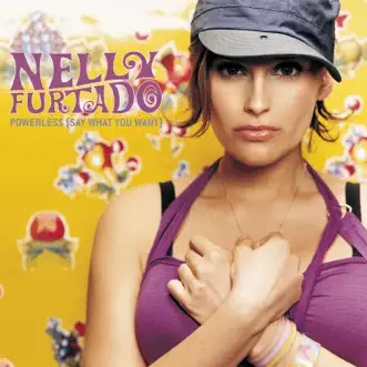 Powerless (Say What You Want) by Nelly Furtado song reviws