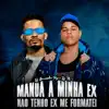 Manda a Minha Ex VS Não Tenho Ex Me Formatei song lyrics