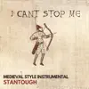 I Can't Stop Me - Medieval Style Instrumental song lyrics