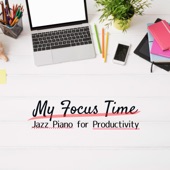 My Focus Time - Jazz Piano for Productivity artwork