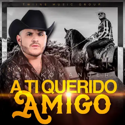 A Ti Querido Amigo - Single - El Komander