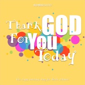 Robin Choo - Thank God for You Today