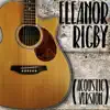 Eleanor Rigby (Acoustic Version) - Single album lyrics, reviews, download