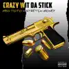 Crazy Wit Da Stick (feat. Stretch Money) - Single album lyrics, reviews, download