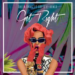Get Right (feat. Sketchy Bongo) Song Lyrics