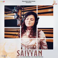 Saiyyan - Single by Palak Muchhal & Palaash Muchhal album reviews, ratings, credits