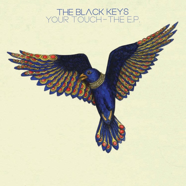 Your Touch - The EP - The Black Keys