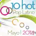 10 Hot Pop Latino (Mayo 2014) album cover