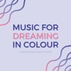 Music for Dreaming in Colour - Lucid Dreaming Isochronic Sounds for Deep Dreams