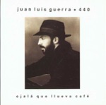 Juan Luis Guerra - Ojalá Que Llueva Cafe