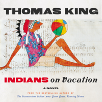 Thomas King - Indians on Vacation artwork