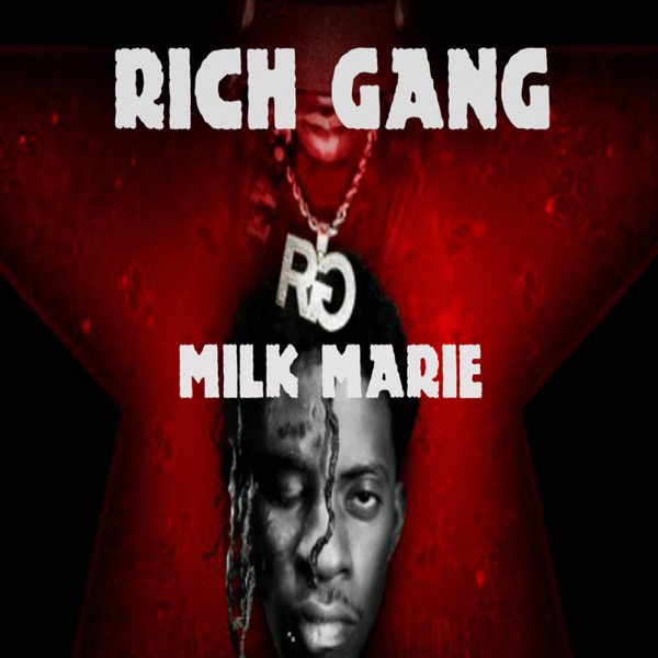 Milk Marie - Single - Rich Gang
