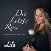Die letzte Rose: Gefühlvolle Lieder zum Trauern artwork