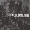 Stream & download Live at the Banks House (Deluxe Edition)