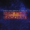 Don't Say Goodbye (feat. Tove Lo) by Alok, Ilkay Sencan iTunes Track 1