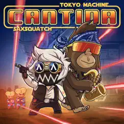 Cantina - Single by Tokyo Machine & Saxsquatch album reviews, ratings, credits