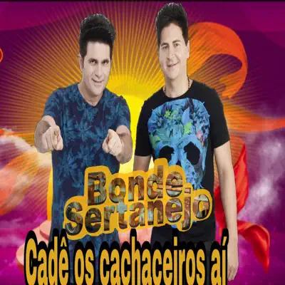 Cadê os Caçhaceiros Ai - Single - Bonde Sertanejo