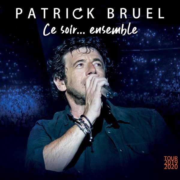 Ce soir... ensemble (Tour 2019-2020) [Live] - Patrick Bruel