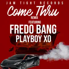 Come Thru (feat. Fredo Bang & Playboy XO) [Remix] - Single by Jam Tight Records album reviews, ratings, credits