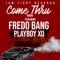 Come Thru (feat. Fredo Bang & Playboy XO) - Jam Tight Records lyrics