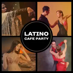 Latino Café Party – Relaxation Coffee, Hot Latin Songs, Latin Jazz, Salsa, Spanish Guitar Music, Latin Dance Club, Cuban Sounds, Dancing Classes by NY Latino Chillout Café album reviews, ratings, credits