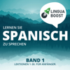 Lernen Sie Spanisch zu Sprechen. Band 1 [Learn to Speak Spanish. Part 1] (Unabridged) - LinguaBoost