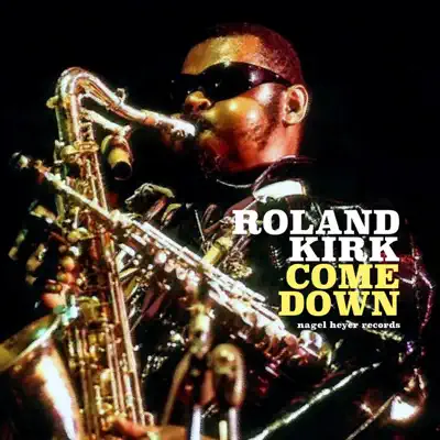 Come Down - Roland Kirk Come Down - Roland Kirk