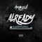 Already - Ambush Buzzworl lyrics