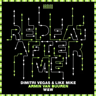 Repeat After Me - Single by Dimitri Vegas & Like Mike, Armin van Buuren & W&W album reviews, ratings, credits