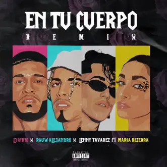 En Tu Cuerpo (Remix) [feat. Maria Becerra] - Single by Lyanno, Rauw Alejandro & Lenny Tavárez album reviews, ratings, credits