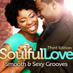 Soulful Love: Smooth & Sexy Grooves (Third Edition) by Various Artists album reviews, ratings, credits