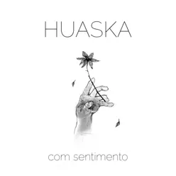 Com Sentimento - Single - Huaska Com Sentimento - Single - Huaska