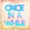 Once in a While (Acoustic) - Single album lyrics, reviews, download