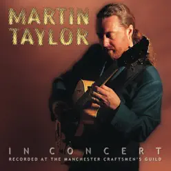 Martin Taylor In Concert (Live) - Martin Taylor Martin Taylor In Concert (Live) - Martin Taylor