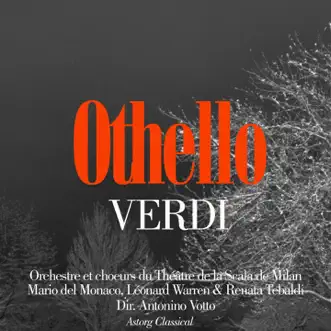 Verdi: Othello by Orchestre et choeurs du Theatre de la Scala de Milan, Antonino Votto, Mario del Monaco, Renata Tebaldi & Leonard Warren album reviews, ratings, credits