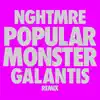 Popular Monster (Nghtmre & Galantis Remix) - Single album lyrics, reviews, download