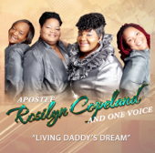Living Daddy's Dream - Apostle Rosilyn Copeland & One Voice