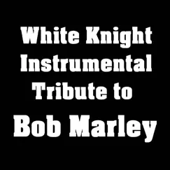 Instrumental Tribute to Bob Marley by White Knight Instrumental album reviews, ratings, credits