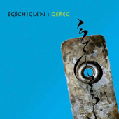 Gereg - Egschiglen